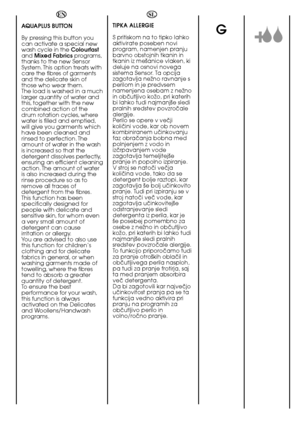 Page 3232
G
EN 
AQUAPLUS BUTTON 
By pressing this button you can activate a special newwash cycle in the  Colourfast and  Mixed Fabrics programs, thanks to the new SensorSystem. This option treats withcare the fibres of garmentsand the delicate skin ofthose who wear them.The load is washed in a muchlarger quantity of water andthis, together with the newcombined action of thedrum rotation cycles, wherewater is filled and emptied,will give you garments whichhave been cleaned andrinsed to perfection. Theamount of...