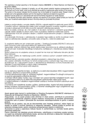 Page 8008.10 - 43000309
EN 
SL
PL
HU
RO
This appliance is marked according to the European directive 2002/96/EC on Waste Electrical and Electronic Equipment (WEEE).By ensuring this product is disposed of correctly, you will help prevent potential negative consequences for theenvironment and human health, which could otherwise be caused by inappropriate waste handling of this product.The symbol on the product indicates that this product may not be treated as household waste. Instead it shall behanded over to the...