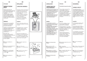 Page 32EN
W
ASHING
VARIABLE CAPACITYThis washing machine
automatically adapts the level
of the water to the type and
quantity of washing. In this way
it is also possible to obtain a
“personalized” wash from an
energy saving point of view.
This system gives a decrease in
energy consumption and a
sensible reduction in washing
times.EXAMPLE:
A net bag should be used
for particularly delicate
fa brics.
Let us suppose that the
washing consists of HEAVILY
SOILED COTTON (tough
stains should be removed
with suitable...