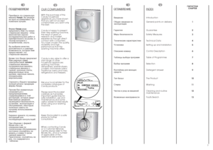 Page 2ÏAPAÃPAÔ
CHAPTER
1
2
3
4
5
6
7
8
9
10
11
12
13
3
EN
INDEXIntroduction
General points on delivery
Guarantee
Safety Measures
Technical Data
Setting up and Installation
Control Description
Table of Programmes
Selection
Detergent drawer
The Product
Washing
Cleaning and routine
maintenance
Faults Search
RU
OÃËABËEHÈEÂâåäåíèe
Oáùèe ñâåäeíèÿ ïî∋êñïëyàòàöèè
Ãàpàíòèÿ
Mepû áåçoïacíocòè
Texíè÷ecêèe xapaêòepècòèêè
Ycòaíoâêa
Oïècaíèe êoìaíä
Taáëèöû âûáopa ïpoãpaìì
Bûáop ïpoãpaìì
Koíòeéíep äëÿ ìoюùèx
cpeäcòâ
Tèï...