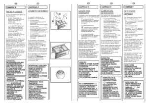 Page 2956
57
FR
CHAPITRE 9TIROIR 
A LESSIVE
Le tiroir à lessive est divisé en
3 petits bacs:
–le bac marquée du
symbole “I”sert pour la
lessive destinée au
prélavage; 
–le bac marquée du 
symbole “
✿ ✿
”sert pour
des additifs spéciaux:
adoucisseurs, parfums,
amidon, produits pour
l’azurage, etc;
–le bac marquée du
symbole“II”sert pour la
lessive destinée au
lavage.
Si vous souhaitez utiliser une
lessive liquide, un récipient
spécial peut être inséré
dans la section “II”du tiroir à
lessive. Grâce à ce système,...