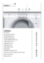 Page 46
  
CHAPTER 6  
  
 
CONTROLS  
Door handle А 
Door locked indicator light В 
TART/PAUSE button SС 
CREASE GUARD button D 
ATURE button WASH TEMPERЕ 
START DELAY button F 
AQUAPLUS button G 
PRE-WASH button Н 
SPIN SPEED button 
 46 
I 
Digital Display L 
DEGREE OF SOILING button М 
Timer knob for wash programs with OFF position N 
Buttons indicator light O 
Detergent drawer 
 
 
Р 
 