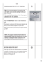 Page 53
    
PROGRAM SELECTOR WITH OFF POSITION  
 
When the program selector is turned the dis-
play lights up to show the settings for the pro-
gram selected.  
N.B. to switch the machine off, turn the program 
selector to the “off” position. 
 
Press the Start/Pause button to start the selected 
c
Tr sta-
onary on the selected program till cycle ends. 
rning the selector 
ycle. 
he program carries out with the program selecto
ti
Switch off the washing machine by tu
to OFF. 
 
 
NOTE: The program selector...