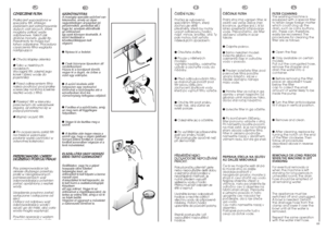 Page 3569
68
PL
C CZ
ZY
YS
SZ
ZC
CZ
ZE
EN
NI
IE
E 
 F
FI
IL
LT
TR
RA
A
Pralka jest wyposaãona w
specjalny filtr, kt
órego
zadaniem jest zatrzymywanie
duãych ciaä obcych, kt
óre
mogäyby zatkaç wëãe
odpäywowe, takich jak
drobne monety, guziki itp.
Przedmioty te mogå byç
äatwo odzyskane. Procedura
czyszczenia filtra wyglåda
nastëpujåco:
● 
Otwórz klapk´ okienka● Tylko w niektórych
modelach:
Wyciàgnij filtr, zdejmij jego
korek i zbierz wod´ do
pojemnika● Przed odkr´ceniem filtra
nale˝y pod∏o˝yç pod pralk´...