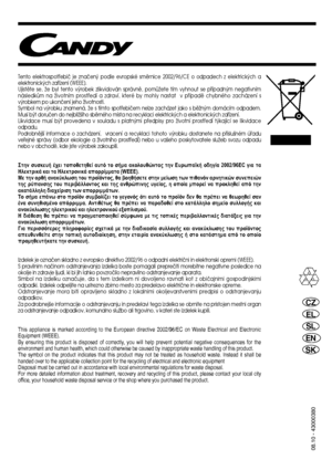 Page 80CZ 
EL
SL
EN
SK
Tento elektrospotﬁebiã je znaãen˘ podle evropské smûrnice 2002/96/CE o odpadech z elektrick˘ch a elektronick˘ch zaﬁízení (WEEE). Ujistûte se, Ïe byl tento v˘robek zlikvidován správnû, pomÛÏete tím vyhnout se pﬁípadn˘m negativnímnásledkÛm na Ïivotním prostﬁedí a zdraví, které by mohly nastat  v pﬁípadû chybného zacházení sv˘robkem po ukonãení jeho Ïivotnosti.Symbol na v˘robku znamená, Ïe s tímto spotﬁebiãem nelze zacházet jako s bûÏn˘m domácím odpadem.Musí b˘t doruãen do nejbliÏ‰ího...