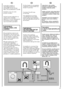 Page 19min 50 cm max 85 cm 
+2,6 mt max
max 100 cm
min 4 cm
19
SL 
Izolacijsko plo‰ão iz valovitega kartonanamestite na dno strojatako, kot je prikazano na sliki. 
Dotoãno cev za vodo privijte na pipo.  
Aparat smete prikljuãiti na vodovodno omreÏjeizkljuãno z novimi, priloÏenimidovodnimi cevmi. Starihcevi ne smete uporabiti.
OPOZORILO! PIPE ZA VODO ‚E NEODPRITE!
Stroj potisnite k steni in pri tem pazite, da dotoãna inodtoãna cev za vodo nistazviti ali stisnjeni. Odtoãnocev za vodo obesite natopreko robu kadi....