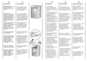 Page 22
IT
COMPLIMENTICon l’acquisto di questo elettrodomestico  
Candy
;  
Lei ha dimostrato di nonaccettare compromessi: Lei vuole il meglio. Candy 
é lieta di proporLe 
questa nuova lavatricefrutto di anni di ricerche e diesperienze maturate sulmercato, a contatto direttocon i Consumatori. Lei hascelto la qualità, la durata ele elevate prestazioni chequesta lavatrice Le offre. Candy 
Le propone inoltre 
una vasta gamma dielettrodomestici: lavatrici,lavastoviglie, lavasciuga,cucine, forni a microonde,forni e...