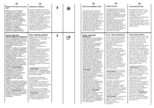 Page 16COLD WASH BUTTON By pressing this button it is possible to transform everyprogramme into a coldwashing one, withoutmodifying othercharacteristics (water level,times, rythmes, etc...).Curtains, small carpets, manmade delicate fabrics, noncoulor fast garments can besafely washed thanks to thisnew device.“DELAY START” BUTTON This button allows you to pre-programme the wash cycleto delay the start of thecycle for up to 24 hours. To delay the start use thefollowing procedure:Set the required programme.Press...