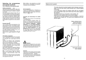 Page 1223 22
Selecting the programmes
and special functions
Use in conjunction with programme guide
Setting a programme
Open the door and press the           button; the 5
programme selection indicator lights start flashing
to show that the machine is waiting for a selection
to be made.
Press the Programme Selection Button “P”and
the indicator light for the heavy wash program-
me will start flashing. Set the required programme
by pressing the Programme Selection Button
again. When then light for the required...