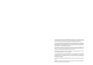 Page 16La Ditta costruttrice declina ogni responsabilità per eventuali errori di stampa contenuti
nel presente libretto. Si riserva inoltre il diritto di apportare le modifiche che si rende-
ranno utili ai propri prodotti senza compromettere le caratteristiche essenziali.
Le constructeur décline toute responsabilité pour les éventuelles erreurs d’imprimerie
contenues dans le présent mode d’emploi. Il se réserve en outre le droit d’apporter tou-
tes modifications qui se révèleraient utiles à ses propes produits...