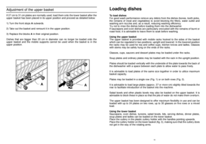 Page 611
Loading dishes
To load dishes
For good wash performance remove any debris from the dishes (bones, tooth picks,
the remains of meat and vegetables) to avoid blocking the filters, water outlet and
washing arm nozzles and, as a result, reducing washing efficiency.
Try not to rinse the dishes before loading them into the dishwasher.
If saucepans and oven dishes are particularly encrusted with the remains of burnt or
roast food, it is advisable to leave them to soak before washing.
Using the upper basket...