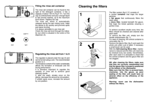 Page 917
The filter system (fig.A “4”) consists of: 
a central containerthat traps the larger
particles.
a flat gauzethat continuously filters the
wash water
a micro filter, located beneath the gauze,
that traps the tiniest particles ensuring a
perfect rinse.
To achieve excellent results every time, the
filters should be checked and cleaned after
each wash.
To remove the filter unit, simply turn the
handle anticlockwise (fig. 1).
For ease of cleaning, the central container is
removable (fig. 2).
Remove the...