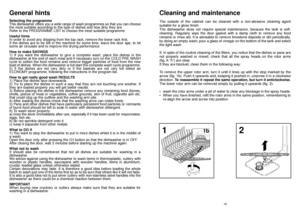 Page 1019
Cleaning and maintenance
The outside of the cabinet can be cleaned with a non-abrasive cleaning agent
suitable for a gloss finish.
The dishwasher does not require special maintenance, because the tank is self-
cleaning. Regularly wipe the door gasket with a damp cloth to remove any food
remains or rinse aid. It is advisable to remove limestone deposits or dirt periodically,
by doing an empty wash; pour a glass of vinegar on the bottom of the tank and select
the light wash.
If, in spite of the routine...