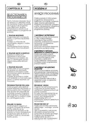 Page 4646
PL
RROOZZDDZZIIAAÄÄ  88
WYBÓR PROGRAMU
Pralka posiada 4 róãne grupy programów stosowane wzaleãnoéci od rodzaju materiaäui jego stopnia zabrudzenia.Programy te róãniå sië rodzajemprania, temperaturå i däugoéciåcyklu prania (patrz tabelaprogramów prania). 
1 1  MMAATTEERRIIAAÄÄYY  WWYYTTRRZZYYMMAAÄÄEE Programy zostaäy opracowane w celu maksymalnegorozwiniëcia fazy prania ipäukania, przerywanych fazamiwirowania, co zapewniadoskonaäe efekty.Koñcowe wirowanie zapewniaskuteczne usuniëcie wody. 
2 2...