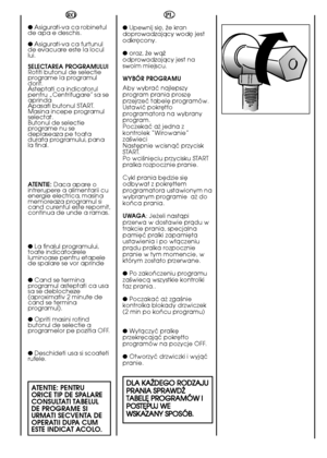 Page 6262
● Upewnij sië, ãe kran doprowadzajåcy wodë jestodkrëcony. 
●  oraz, ãe wåã odprowadzajåcy jest naswoim miejscu. 
WYBÓR PROGRAMU 
Aby wybraç najlepszy program prania prosz´przejrzeç tabel´ programów.Ustawiç pokr´t∏oprogramatora na wybranyprogram.Poczekaç a˝ jedna zkontrolek “Wirowanie”zaÊwieci Nast´pnie wcisnàç przyciskSTART.Po wciÊni´ciu przycisku STARTpralka rozpocznie pranie. 
Cykl prania b´dzie si´ odbywa∏ z pokr´t∏emprogramatora ustawionym nawybranym programie  a˝ dokoƒca prania. 
UWAGA : Je˝eli...