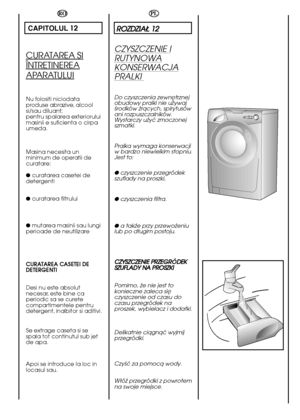 Page 6464
PL
RROOZZDDZZIIAAÄÄ  1122
CZYSZCZENIE I
RUTYNOWA
KONSERWACJA
PRALKI 
Do czyszczenia zewnëtrznej obudowy pralki nie uãywajérodków ãråcych, spirytusówani rozpuszczalników.Wystarczy uãyç zmoczonejszmatki. 
Pralka wymaga konserwacji w bardzo niewielkim stopniu.Jest to: 
●  czyszczenie przegródek szuflady na proszki, 
●  czyszczenia filtra. 
●  a takãe przy przewoãeniu lub po däugim postoju. 
C CZZYYSSZZCCZZEENNIIEE  PPRRZZEEGGRRÓDDEEKK S SZZUUFFLLAADDYY  NNAA  PPRROOSSZZKKII 
Pomimo, ãe nie jest to...