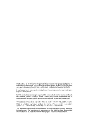 Page 79Producatorul isi declina orice responsabilitate in cazul unor greseli de tiparire in manualul de instructiuni. Producatorul isi rezerva dreptul de a aduce modificarilecorespunzatoare produsului, fara a schimba in mod esential caracteristicile lui. 
Z zastrzezeniem prawa do modyfikacji technicznych i ewentualnych bäëd ów drukarskich.
La Ditta costruttrice declina ogni responsabilità per eventuali errori di stampa contenuti nel presente libretto. Si riserva inoltre il diritto di apportare le modifiche che...