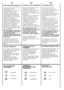 Page 3333 
SPIN SPEED BUTTON 
The spin cycle is very important to remove asmuch water as possible fromthe laundry withoutdamaging the fabrics. Youcan adjust the spin speed ofthe machine to suit yourneeds.By pressing this button, it ispossible to reduce themaximum speed, and if youwish, the spin cycle can becancelled (the spin speedindicator light are off).To reactivate the spin cycle isenough to press the buttonuntil you reach the spinspeed you would like to set.For not damage the fabrics, itis not possible to...