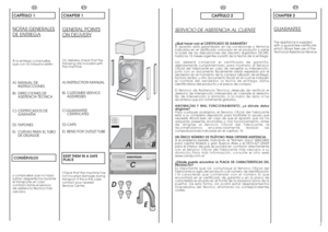 Page 35
EN
CHAPTER 2GU
ARANTEE
The appliance is supplied
with a guarantee certificate
which allows free use of the
T echnical Assistance Service.
4
EN
CHAPTER 1GENERAL POINTSON DELIVER
Y
On delivery, check that the
following are included with
the machine:A) INSTRUCTION MANUAL
B) CUSTOMER SERVICE ADDRESSES
C) GUARANTEE CERTIFICATES
D) CAPS
E) BEND FOR OUTLET TUBE
KEEP THEM IN A SAFE   
PLACECheck that the machine has
not incurred damage during
transport. If this is the case,
contact your nearest
Service...