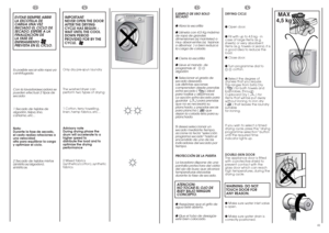 Page 2141
MAX 
4,5 kg
DRYING CICLE
● Open door.
● Fill with up to 4,5 kg - in
case of large items (e.g.
sheets) or very absorbent
items (e.g. towels or jeans), it is
a good idea to reduce the
load.
● Close door.
● Turn programme dial to  
cotton.
●Select the degree of
dryness that you require.
This ranges from Extra Dry 
(        ) for bath towels and
bathrobes, through
Cupboard Dry (        ) for
items that will be put away
without ironing, to iron dry 
(       ) that leaves the laundry
suitable
for ironing....