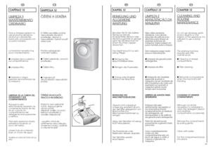 Page 356869
DE
KAPITEL 12REINIGUNG UNDALLGEMEINEW
AR
TUNG
Benutzen Sie für die äußere
Reinigung niemals
Scheuermittel, Alkohol oder
Verdünnungsmittel. Es genügt,
wenn Sie die Maschine mit
einem feuchten Lappen
abwischen.
Das Gerät braucht nur sehr
wenig Pflege:
● Reinigung des
Waschmittelbehälters
● Reinigen des Flusensiebs
● Umzug oder längerer
Stillstand der Maschine.
REINIGUNG DES
WASCHMITTELBEHÄLTERS
Obwohl nicht unbedingt
notwendig, empfiehlt es sich,
den Behälter gelegenlich von
Waschmittel-und...