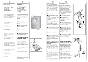 Page 1835
EN
FILTER CLEANING
The washing-machine is
equipped with a special filter
to retain large foreign matter
which could clog up the
drain, such as coins, buttons,
etc. These can, therefore,
easily be recovered. The
procedures for cleaning the
filter are as follows:
● Open the flap
● Only available on certain
models:
Pull out the corrugated hose,
remove the stopper and
drain the water into a
container.
● Before removing the filter,
place an absorbent towel
below the filter
cap to collect the small
amount...