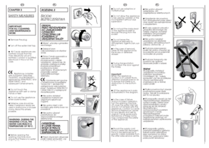Page 47
EN
● Do not use adaptors or
multiple plugs.● Do not allow the appliance
to be used by children or the
incompetent without due
supervision.● Do not pull the mains lead
or the appliance itself to
remove the plug from the
socket.● Do not leave the
appliance exposed to
atmospheric agents (rain, sun
etc.)● In the case of removal,
never lift the appliance by
the knobs or detersive
drawer.● During transportation 
do not lean the door against
the trolley.
Important!
When the appliance
location is on carpet...