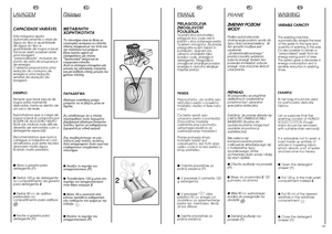 Page 326263
PT
LA
VAGEM
CAPACIDADE VARIÁVELEsta máquina ajusta
automaticamente o nível de
água ao tipo e quantidade
de água ao tipo e
quantidade de roupa a lavar.
Torna-se assim possível obter
uma lavagem
“personalizada”, inclusive do
ponto de vista da poupança
de energia.
O sistema proporciona uma
redução do consumo de
energia e uma redução
sensível da duração da
lavagem.
EXEMPLO:
Sempre que lavar peças de
roupa extre-mamente
delicadas, meta-as dentro de
um saco de rede.
Suponhamos que a carga de
roupa a lavar...