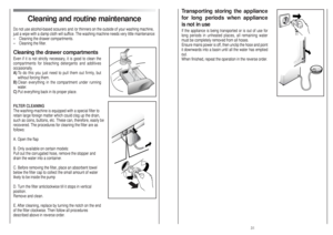 Page 16Transporting storing the appliance
for long periods when appliance
is not in useIf the appliance is being transported or is out of use for
long periods in unheated places, all remaining water
must be completely removed from all hoses.
Ensure mains power is off, then unclip the hose and point
it downwards into a basin until all the water has emptied
out.
When finished, repeat the operation in the reverse order.
Cleaning and routine maintenance
Do not use alcohol-based scourers and /or thinners on the...