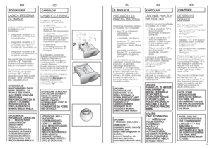 Page 2854
55
IT
CAPITOLO 9CASSETT
O DETERSIV
O
Il cassetto detersivo è
suddiviso in 3 vaschette:
–la vaschetta
contrassegnata con “1”
serve per il
detersivo del prelavaggio;
–la vaschetta
contrassegnata con“
✿ ✿
”,
serve per additivi speciali,
ammorbidenti, profumi
inamidanti, azzurranti, ecc.
–la vaschetta
contrassegnata con “2”
serve per il detersivo di
lavaggio.
Se si desidera adoperare
detersivi liquidi, va introdotta
l’apposita vaschetta in
dotazione nello scomparto
contrassegnato con“2”del
cassetto...