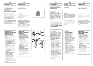 Page 29IT
EN
5657
CAPITOLO 10IL PRODO
TTO
ATTENZIONE:
se deve lavare tappetoni,
copriletti o altri indumenti
pesanti é bene non
centrifugare.
Indumenti e biancheria di
lana, per poter essere lavati
in lavatrice, devono essere
contrassegnati con il
simbolo “Pura  Lana  Vergine”
e avere inoltre l’indicazione
“Non infeltrisce” oppure
“Lavabile in lavatrice”.ATTENZIONE:
Durante la selezione si
assicuri che:-nella biancheria da
lavare non vi siano
oggetti metallici (ad
esempio fermagli, spille
di sicurezza, spilli,...