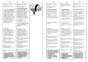 Page 326263
EN
● Ensure that the water inlet
tap is turned on.
● And that the discharge
tube is in place.
PROGRAMME SELECTION
Refer to the programme
guide to select the most
suitable programme.
Turning the selector knob
required programme is
activate.
Wait that a “Spin” indicator
light will go on.
Then press the START button.
When the START button is
pressed the machine sets
the working sequence in
motion.
The programme carries out
with the programme
selector stationary on the
selected programme till
cycle...