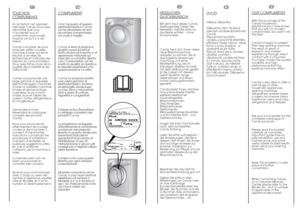 Page 22
FR
IT
TOUS NOSCOMPLIMENTSEn achetant cet appareil
ménager Candy, vous avez
démontré que vous
n’acceptez aucun
compromis: vous voulez
toujours ce qu’il y a de
mieux.
Candy a le plaisir de vous
proposer cette nouvelle
machine à laver qui est le
résultat d’années de
recherches et d’études des
besoins du consommateur.
Vous avez fait le choix de la
qualité, de la fiabilité et de
l’efficacité.
Candy vous propose une
large gamme d’appareils
électroménagers: machines
à laver la vaisselle, machines
à laver et...