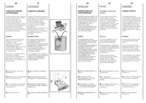 Page 38FR
IT
LA
VAGGIO
CAPACITÁ VARIABILEQuesta lavatrice é in grado di
adattare automaticamente il
livello dell’acqua al tipo e alla
quantità di biancheria.
E’ così possibile ottenere 
un bucato “personalizzato”
anche dal punto di vista
energetico.
Questo sistema porta ad una
diminuzione dei consumi
d’energia e ad una riduzione
sensibile dei tempi di
lavaggio.
ESEMPIO DI USO:
Per tessuti molto delicati é
consigliabile l’utilizzo di un
sacchetto di rete.
Supponiamo che il bucato da
lavare sia di COTONE MOLTO...