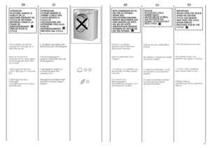 Page 418081
IT
ATTENZIONE:
EVITARE SEMPRE DI
APRIRE L’OBLÒ UNA
VOLTA INIZIATO IL
CICLO DI
ASCIUGATURA MA
ATTENDERE FINO ALLA
FASE DI
RAFFREDDAMENTO
PREVISTA DAL CICLOE’ possibile asciugare solo
biancheria già centrifugata.
Con la lavasciuga si
possono effettuare due tipi
di asciugatura:
1 Asciugatura tessuti di
cotone, spugna, lino,
canapa, ecc...
Asciugatura di tessuti misti
(sintetici/cotone), tessuti
sintetici.
ATTENTION:
NOUVREZ JAMAIS LE
HUBLOT DE LA
MACHINE PENDANT UN
CYCLE DE SÉCHAGE.
PATIENTEZ JUSQUÀ...