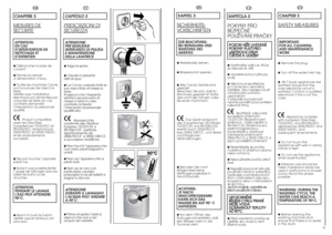 Page 610
FR
IT
CAPITOLO 3PRESCRIZIONI DISICUREZZAATTENZIONE:
PER QUALSIASI
INTERVENTO DI PULIZIA
E MANUTENZIONE
DELLA LAVATRICE●Tolga la spina.●Chiuda il rubinetto
dell’acqua.●La Candycorreda tutte le
sue macchine di messa a
terra.
Si assicuri che l’impianto
elettrico sia provvisto di
messa a terra in caso
contrario richieda
l’intervento di personale
qualificato.
Apparecchio
conforme alle Direttive
Europee 73/23/CEE e
89/336/CEE , sostituite
rispettivamente da
2006/95/CE  e 2004/108/CE ,
e successive...