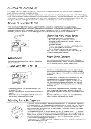 Page 315Proper Use of Detergent
WARNING! YOU  MAY NOT ADD TOO MUCH DETERGENT TO PREVENT THE FORMATION OF DEPOSITS BECAUSE YOUR DISHWASHERS 
HAVE  SPECIALLY-DESIGNED WATER SOFTENERS.
The dispenser must be refilled before the start of each wash cycle following the instructions provided in the Wash Cycle 
Table.Your dishwashers use less detergent and rinse aid than conventional dishwashers. Generally, only one tablespoon
 of detergent is needed for a normal wash load. Also, more heavily soiled items need more...