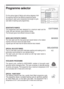 Page 1414
Programme selector
For the various types of fabrics and various degrees of dirt
the washing machine has different programme bands
according to: wash cycle, temperature and lenght of cycle
(see table of washing cycle programmes).
RESISTANTS FABRICS
The programmes have been designed for a maximum wash and the
rinses, with spin intervals, ensure perfect rinsing. 
The final spin gives more efficient removal of water.
MIXED AND SYNTHETIC FABRICS
The main wash and the rinse gives best results thanks to the...