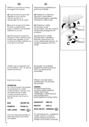 Page 20a)
b)
c)
20
FR
Mettre la machine à niveau
en reglant les 4 pieds:
a) Tourner dans le sens des
aiguilles d’une montre
l’écrou de façon à
dévérouiller la vis du pied.
b)Tourner le pied et le faire
monter ou descendre
jusqu’à obtenir une parfaite
adhérence au sol.
c)Enfin bloquer le pied en
revissant l’écrou dans le sens
inverse des aiguilles d’une
montre et le faire adhérer au
fond de la machine.
Vérifier que la manette soit
sur la position “OFF” et que le
hublot soit fermé.
Brancher la prise.
ATTENTION:...