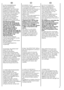 Page 47EN
5) CYCLE DURATION
When a programme is
selected the display
automatically shows the
cycle duration, which can
vary, depending on the
options selected.
Once the programme has
started you will be kept
informed constantly of the
time remaining to the end of
the wash.
The appliance calculates the
time to the end of the
selected programme based
upon a standard loading,
during the cycle, the
appliance corrects the time
to that applicable to the
size and composition of the
load.
If is selected the automatic...