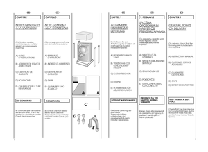 Page 46
FR
IT
CHAPITRE 1NO
TES GENERALES
A LA LIVRAISONA la livraison veuillez, contrôler que le matérielsuivant accompagne lamachine:A) LIVRET 
D’INSTRUCTIONS 
B) ADRESSES DE SERVICE 
APRES VENTE 
C) CERTIFICAT DE 
GARANTIE 
D) BOUCHONSE) COUDES POUR LE TUBE 
DE VIDANGE LES CONSERVERet contrôler que ce matériel soit en bon état; si tel n’estpas le cas appelez le centreCandy le plus proche.
CAPITOLO 1NO
TE GENERALI
ALLA CONSEGNAAlla consegna controlli checon la macchina ci siano:A) MANUALE 
D’ISTRUZIONE 
B)...