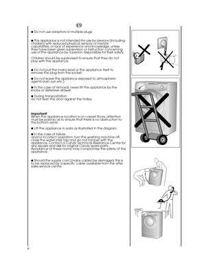 Page 66
EN
● Do not use adaptors or multiple plugs.
● This appliance is not intended for use by persons (including children) with reduced physical, sensory or mentalcapabilities, or lack of experience and knowledge, unlessthey have been given supervision or instruction concerninguse of the appliance by a person responsible for their safety. 
Children should be supervised to ensure that they do not play with the appliance.
● Do not pull the mains lead or the appliance itself toremove the plug from the socket.
●...