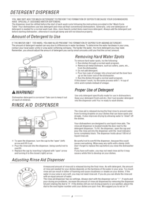 Page 345
Dishwasher detergent is corrosive! Take care to keep i t o ut 
of reach of children.
To remove hard water spots, try the following:
     Run dishes throu
gh a n or mal wa sh program.
     R emo v e a l l meta l d ish w ar e, su ch a s cu tl e r
y, pans, etc., 
from the dishwasher.
      D o n ot a dd d et er g e nt.
     P o ur tw o c u
ps of v i n ega r i nt o a bo w l a nd set th e b ow l fac e 
up  on the lower rack of the dishwasher.
      Run the dishes through a normal wash program.
If this...
