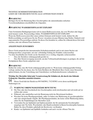 Page 61
WICHTIGE SICHERHEITSINFORMATION 
LESEN SIE VOR DER BENUTZUNG ALLE ANWEISUNGEN DURCH 
 
WARNUNG! 
Befolgen Sie bei der Benutzung Ihres Geschirrspülers die untenstehend\
en einfachen 
Vorsichtsmaßnahmen einschließlich des folgenden: 
 
WARNUNG! WASSERSTOFFGAS IST EXPLOSIV 
 
Unter bestimmten Bedingungen kann sich in einem Heißwassersystem, das zwei Wochen oder länger 
nicht benutzt wurde, Wasserstoffgas bilden. WASSERSTOFFGAS IST EXPLOSIV 
Wenn das Heißwassersystem über einen solchen Zeitraum nicht...