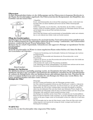 Page 69
 
Filtersystem 
Zu Ihrer Bequemlichkeit haben wir die Abflusspumpe und das Filtersystem in bequemer Reichweite in 
der Wanne des Geschirrspülers angebracht. Das Filtersystem hat drei Komponenten: den Hauptfilter, den 
Grobfilter und den feinen Filter. 
1 Hauptfilter 
Essens- und Schmutzpartikel, die in diesem F ilter aufgefangen werden, werden durch eine 
besondere Düse am unteren Sprüharm pulverisiert und den Abfluss hinuntergespült. 
2 Grobfilter 
Größere Gegenstände, wie etwa Knochen-, ode r...