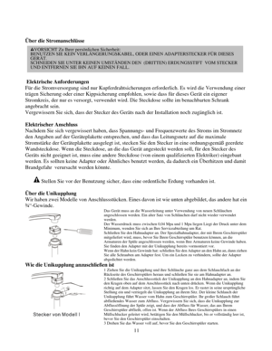 Page 71
 
Über die Stromanschlüsse 
VORSICHT Zu Ihrer persönlichen Sicherheit:
BENUTZEN SIE KEIN VERLÄNGERUNGSKABEL, ODER EINEN ADAPTERSTECKER FÜ\
R DIESES 
GERÄT. 
SCHNEIDEN SIE UNTER KEINEN UMSTÄNDEN DEN  (DRITTEN) ERDUNGSSTIFT  VOM STECKER 
UND ENTFERNEN SIE IHN AUF KEINEN FALL. 
 
 Elektrische Anforderungen 
Für die Stromversorgung sind nur Kupferdrahtsicherungen erforderlich. Es wird die Verwendung einer 
trägen Sicherung oder einer Kippsicherung empfohl en, sowie dass für dieses Gerät ein eigener...