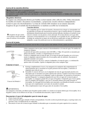 Page 88
Acerca de la conexión eléctrica 
 Requisitos eléctricos 
PRECAUCIÓN; para su seguridad personal. 
NO UTILICE ALARGADORES O ADAPTADORES CON ESTE ELECTRODOMÉSTICO. 
EN NINGÚN CASO DEBE CORTAR O RETIRAR LA TE RCERA PATILLA DE PUESTA A TIERRA DEL CABLE DE
ALIMENTACIÓN.
Se requiere una alimentación eléctrica por fusibles exclusivamente sobre cable de cobre. Utilice únicamente 
los fusibles de retardo o disyuntores recomendados , y proporcione circuitos eléctricos independientes 
exclusivos para este...