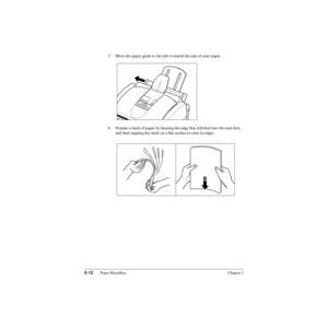 Page 472-12Paper Handling Chapter 2
3. Move the paper guide to the left to match the size of your paper.
4. Prepare a stack of paper by fanning the edge that will feed into the unit ﬁrst, 
and then tapping the stack on a ﬂat surface to even its edges. 