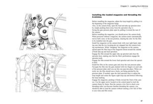 Page 19Installing the loaded magazine and threading the
A-minima.
Before installing the magazine, adjust the loop length by pulling it to
the beginning of the magazine hinge.
Also, on the camera body, open the feed and take-up sprocket door
by simply pushing them away from the sprockets (fig 1).
Swing the gate pressure plate open by pulling it toward the rear of
the camera.
Before installing the magazine, you should power the camera body.
When powered without a magazine, the camera motor automatically
moves...