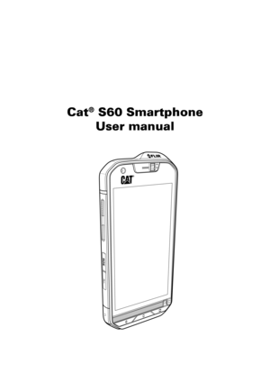 Page 1Cat® S60 Smartphone
User manual
5 m2 m
5 m2 m 